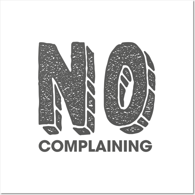 No Complaining Wall Art by Rolling Reality